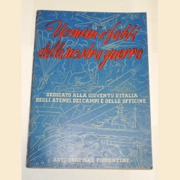 Uomini e fatti della nostra guerra. Dedicato alla gioventù d'Italia degli atenei, dei campi e delle officine