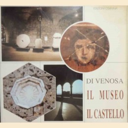 Curti, Vaccaro, Di Venosa. Il museo, il castello