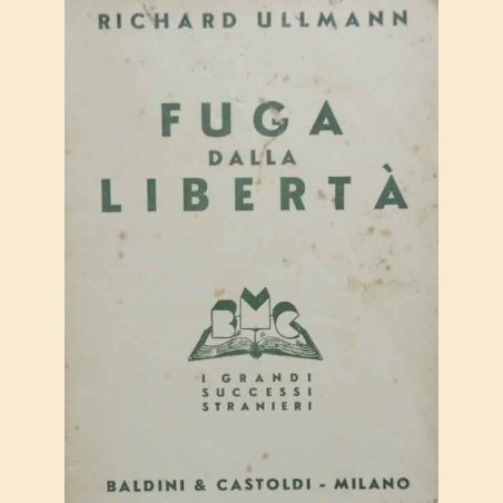 Ullmann, Fuga dalla libertà. (Escape from freedom). Romanzo