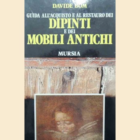 Bom, Guida all’acquisto e al restauro dei dipinti e dei mobili antichi