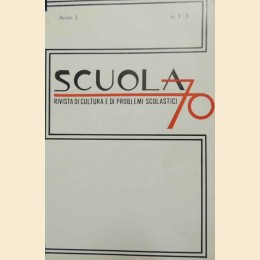 Scuola 70, a. I, nn. 1-2, gennaio-giugno 1970