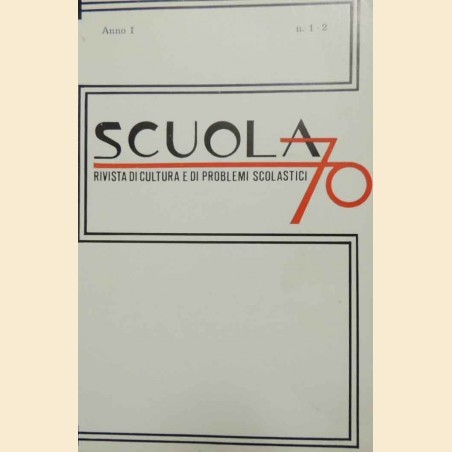 Scuola 70, a. I, nn. 1-2, gennaio-giugno 1970