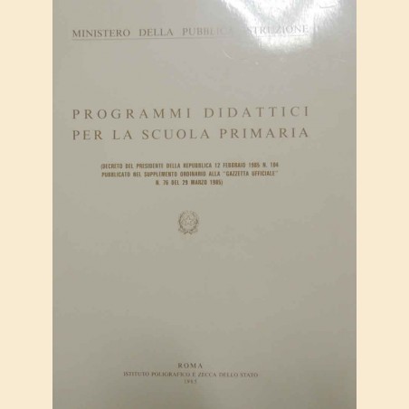 Programmi didattici per la scuola primaria. (Decreto del Presidente della Repubblica 12 febbraio 1985 n. 104)