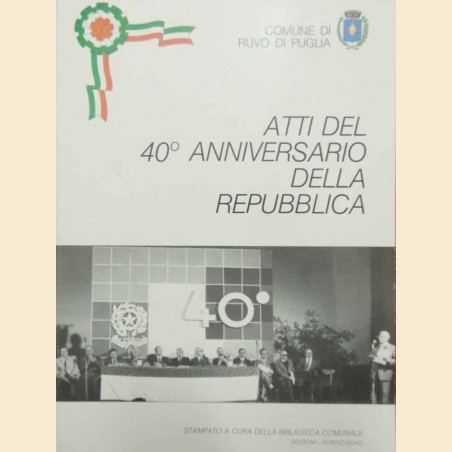 Atti del 40° anniversario della Repubblica, a cura della Biblioteca Comunale