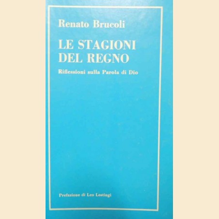 Brucoli, Le stagioni del Regno. Riflessioni sulla Parola di Dio. Ciclo liturgico A