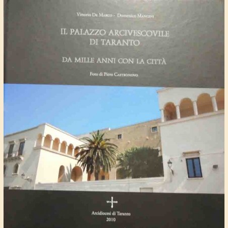 De Marco, Mancini, Il Palazzo Arcivescovile di Taranto. Da mille anni con la città