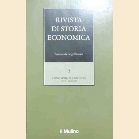 Rivista di storia economica, a. XXII, n. s., agosto 2006, fascicolo 2