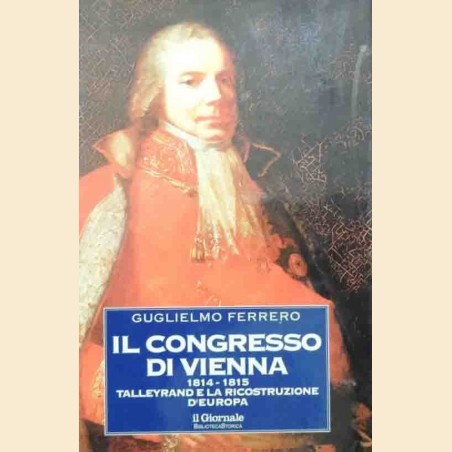 Ferrero, Il Congresso di Vienna 1814-1815