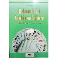 Biondo, Il manuale dei giochi con le carte. Poker, tre sette, scopone ecc.