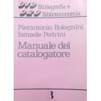 Bolognini, Pedrini, Manuale del catalogatore. Una guida per le biblioteche pubbliche di ente locale