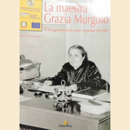 La maestra Grazia Murgolo. L’insegnamento come ragione di vita, a cura di Tarantino