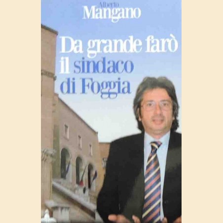 Mangano, Da grande farò il Sindaco di Foggia