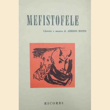 Boito, Mefistofele. Opera in un prologo, quattro atti e un epilogo