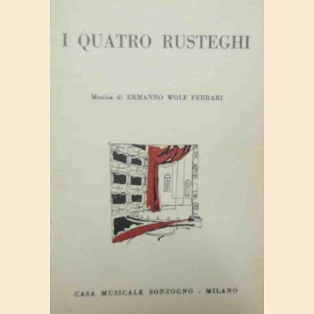 Pizzolato, Wolf Ferrari, I quattro rusteghi. Commedia musicale in tre atti