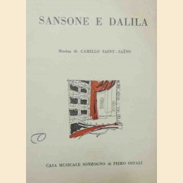 Lemaire, Saint-Saens, Sansone e Dalila. Opera in 3 atti