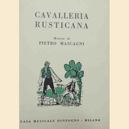 Targioni-Tozzetti, Menasci, Mascagni, Cavalleria rusticana. Melodramma in un atto