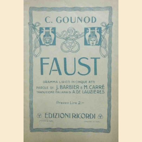 Barbier, Carré, Gounod, Faust. Dramma lirico in cinque atti