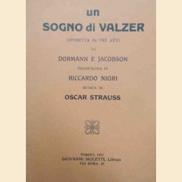 Dormann, Jacobson, Strauss, Un sogno di valzer. Operetta in tre atti