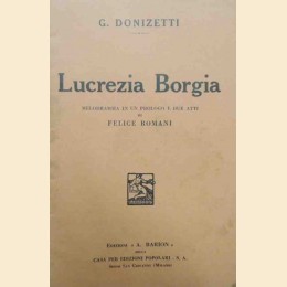Romani, Donizetti, Lucrezia Borgia. Melodramma in un prologo e due atti
