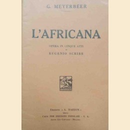 Scribe, Meyerbeer, L’Africana. Opera in cinque atti