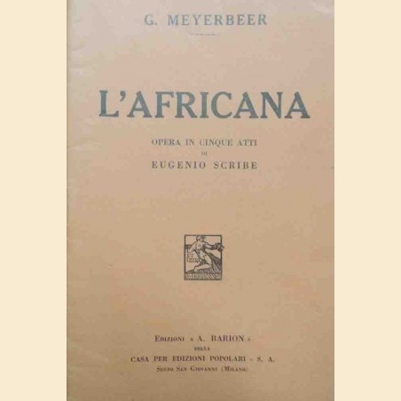 Scribe, Meyerbeer, L’Africana. Opera in cinque atti