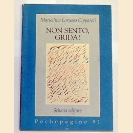 Lorusso Cipparoli, Non sento, grida!