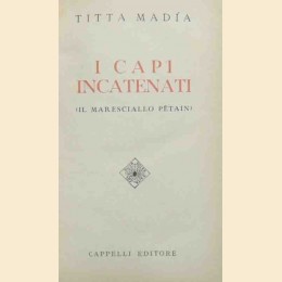 Madia, I capi incatenati. (Il maresciallo Petain)