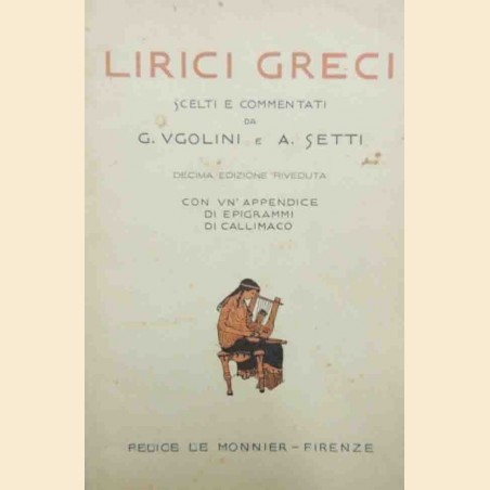 Lirici greci scelti e commenttati da G. Uglini e A. Setti. Con un’appendice di Epigrammi di Callimaco