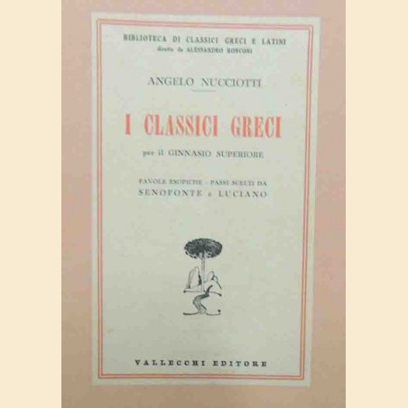 Nucciotti, I classici greci per il ginnasio superiore. Favole esopiche. Passi scelti da Senofonte e Luciano