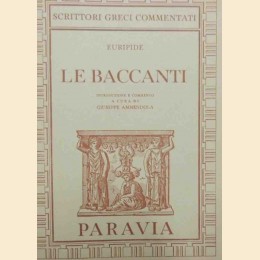 Euripide, Le baccanti, introduzione e commento a cura di G. Ammendola