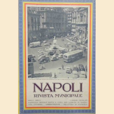 Napoli. Rivista municipale, a. LXXXI, serie II, nn. 1-6, gennaio-giugno 1955 (numero unico)