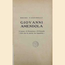 Cassinelli, Giovanni Amendola. L’uomo, il pensatore, il Filosofo, ciò che la morte ha impedito