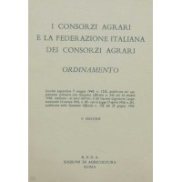 I Consorzi Agrari e la Federazione Italiana dei Consorzi Agrari. Ordinamento. Decreto Legislativo 7 maggio 1948