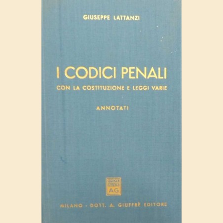 I codici penali con la Costituzione e leggi varie, annotati a cura di G. Lattanzi