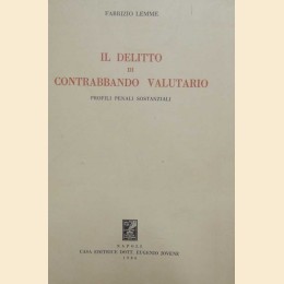 Lemme, Il delitto di contrabbando valutario. Profili penali sostanziali