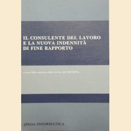 Il consulente del lavoro e la nuova indennità di fine rapporto, a cura della redazione della rivista Le Società