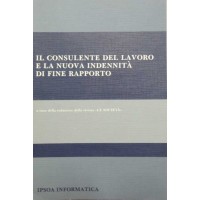 Il consulente del lavoro e la nuova indennità di fine rapporto, a cura della redazione della rivista Le Società