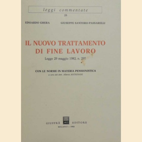 Ghera, Santoro-Passarelli, Il nuovo trattamento di fine lavoro. Legge 29 maggio 1982, n. 297