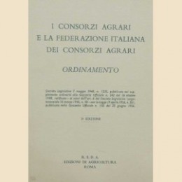 I Consorzi Agrari e la Federazione Italiana dei Consorzi Agrari. Ordinamento. Decreto Legislativo 7 maggio 1948