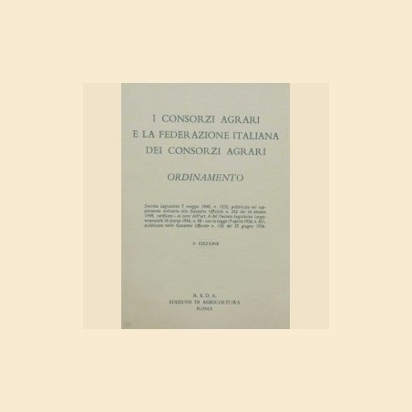 I Consorzi Agrari e la Federazione Italiana dei Consorzi Agrari. Ordinamento. Decreto Legislativo 7 maggio 1948