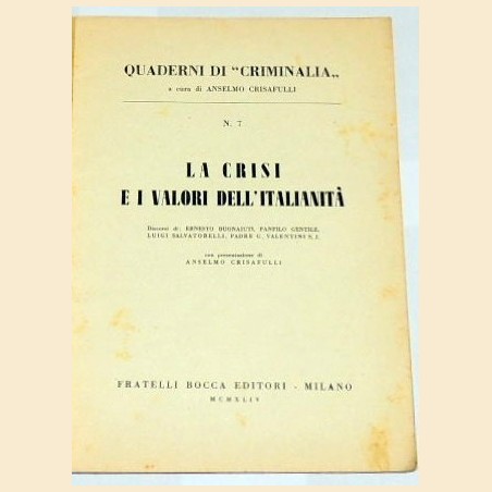 La crisi e i valori dell'italianità. Discorsi di: Ernesto Bonaiuti, Panfilo Gentile, Luigi Salvatorelli, Giuseppe Valentini