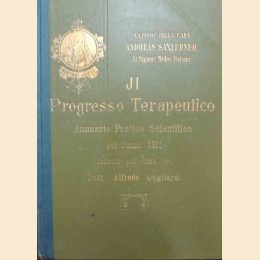 Il progresso terapeutico. Annuario pratico scientifico per l’anno 1911, a cura del dott. G. Gagliardi