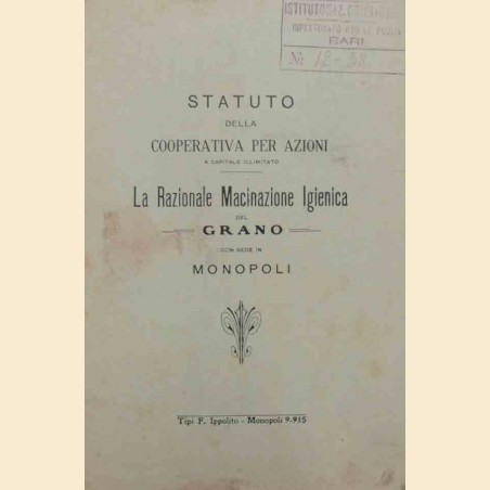 Statuto della Coopeartiva per azioni La razionale Macinazione Igienica del Grano con sede in Monopoli