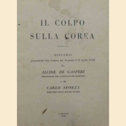 De Gasperi, Sforza, Il colpo sulla Corea. Discorsi pronunziati alla Camera dei Deputati l’11 luglio 1950