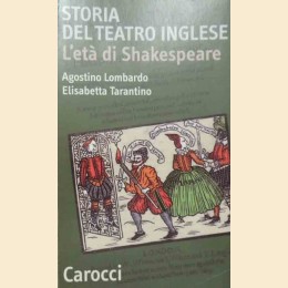 Lombardo, Tarantino, Storia del teatro inglese. L’età di Shakespeare