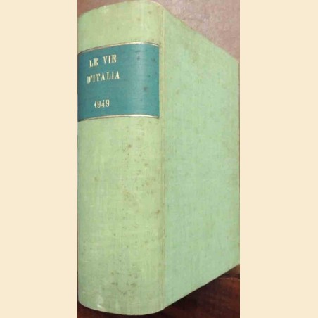 Le vie d’Italia, a. LV, nn. 1-12, gennaio-dicembre 1949, annata completa rilegata