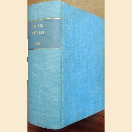 Le vie d’Italia, a. LVI, nn. 1-12, gennaio-dicembre 1950, annata completa rilegata