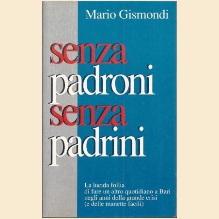 Gismondi, Senza padroni senza padrini