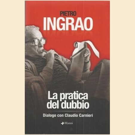 Ingrao, La pratica del dubbio. Dialogo con Claudio Carnieri