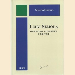 Imperio, Luigi Semola. Agronomo, economista e politico